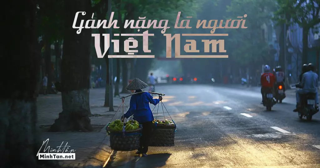 Sinh ra là người Việt Nam đã là một gánh nặng